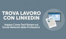 Trova Lavoro con Linkedin: Impara Come Farti Notare sul Social Network delle Professioni